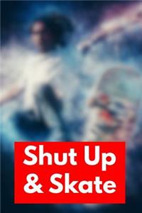 Shut Up & Skate