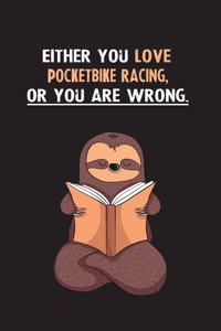 Either You Love Pocketbike Racing, Or You Are Wrong.
