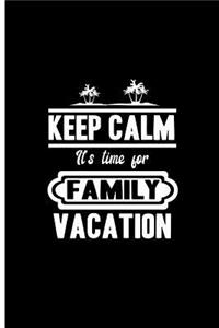 Keep Calm It's Time For Family Vacation