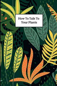 How to Talk to Your Plants