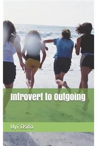 Introvert to Outgoing