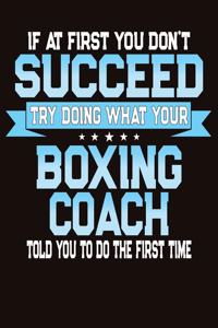 If At First You Don't Succeed Try Doing What Your Boxing Coach Told You To Do The First Time