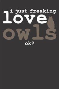 Owl Notebook: Owl I Just Freaking Love Owls 6x9 Dot Grid 120 Pages Notebook Sketchbook Journal