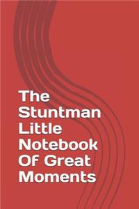 The Stuntman Little Notebook Of Great Moments