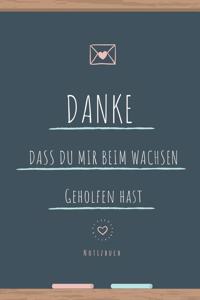 Danke Dass Du Mir Beim Wachsen Geholfen Hast Notizbuch