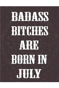 Badass Bitches Are Born In July