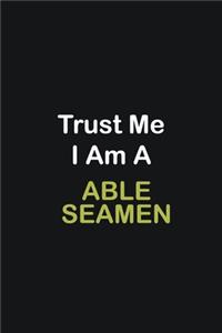 Trust Me I Am A Able Seamen