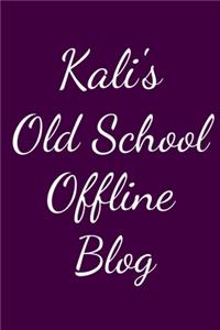 Kali's Old School Offline Blog