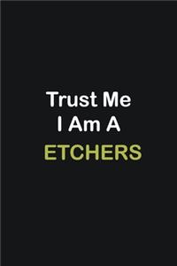Trust Me I Am A Etchers