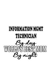 Information Mgmt Technician By Day World's Best Mom By Night