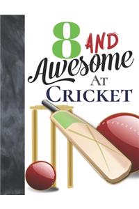 8 And Awesome At Cricket