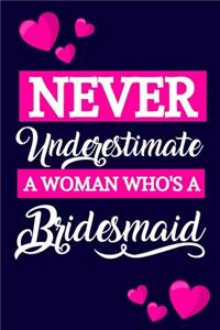 Never Underestimate A Woman Who's A Bridesmaid