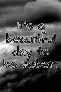 It's a Beautiful Day to Be Sober.