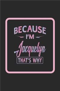 Because I'm Jacquelyn That's Why
