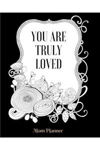 You Are Truly Loved Mom Planner