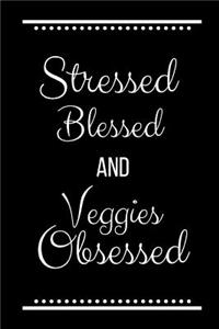 Stressed Blessed Veggies Obsessed