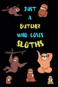 Just A Butcher Who Loves Sloths