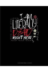 I Am Literally Dead Right Now