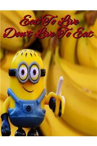 Eat To Live Don't Live To Eat
