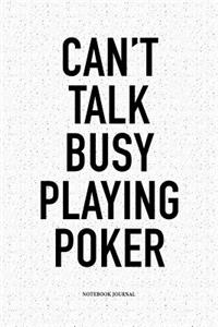 Can't Talk Busy Playing Poker