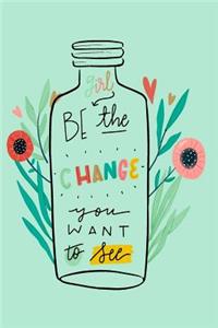 Be The Change You Want To See - Mid Year Academic Teacher Planner With Schedules, Trackers. Logs, Reports, Goal Setting & Positive Quotes