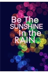 Be The Sunshine In The Rain