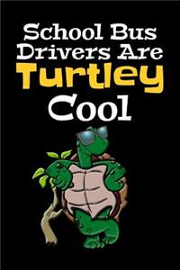 School Bus Drivers Are Turtley Cool: Teachers And Student Lined 120 Page Composition Notebook For back To School