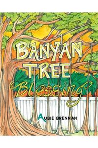 Banyan Tree Blessing