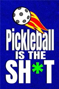 Pickleball Is The Sh*t