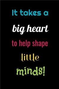 It Takes A Big Heart To Help Shape Little Minds