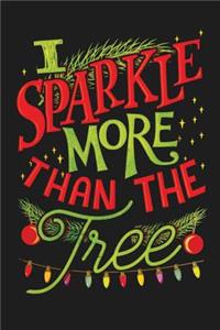 I Sparkle More Than The Tree