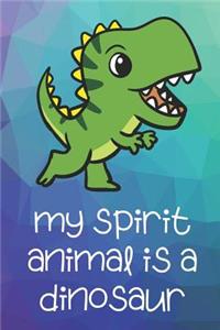 My Spirit Animal Is A Dinosaur