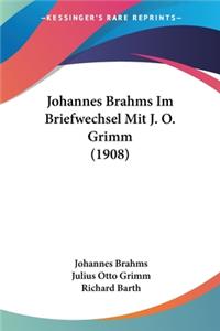 Johannes Brahms Im Briefwechsel Mit J. O. Grimm (1908)