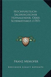 Hochfurstlich-Salzburgischer Hofkalender, Oder Schematismus (1787)
