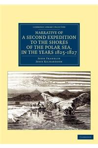 Narrative of a Second Expedition to the Shores of the Polar Sea, in the Years 1825, 1826, and 1827