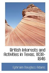British Interests and Activities in Texas, 1838-1846