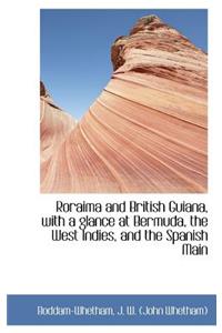 Roraima and British Guiana, with a Glance at Bermuda, the West Indies, and the Spanish Main