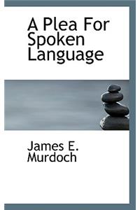 A Plea for Spoken Language