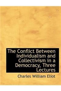 The Conflict Between Individualism and Collectivism in a Democracy, Three Lectures