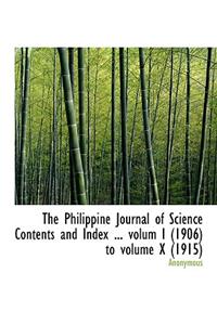 The Philippine Journal of Science Contents and Index ... Volum I (1906) to Volume X (1915)