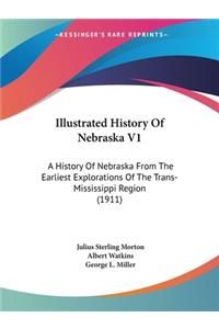 Illustrated History Of Nebraska V1