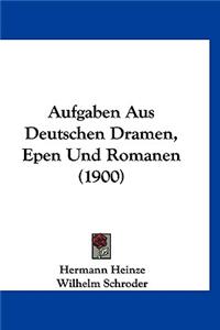 Aufgaben Aus Deutschen Dramen, Epen Und Romanen (1900)