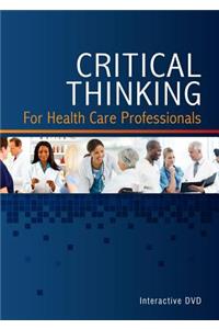 Critical Thinking for Health Care Professionals Interactive Classroom DVD