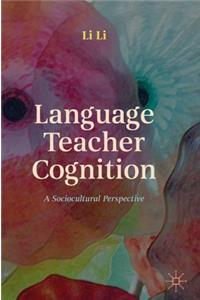 Language Teacher Cognition