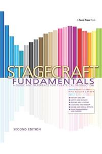 Stagecraft Fundamentals Second Edition: A Guide and Reference for Theatrical Production