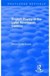 Routledge Revivals: English Poetry in the Later Nineteenth Century (1933)