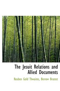 The Jesuit Relations and Allied Documents