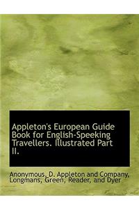 Appleton's European Guide Book for English-Speeking Travellers. Illustrated Part II.