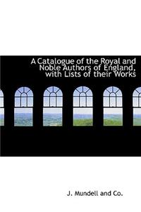 A Catalogue of the Royal and Noble Authors of England, with Lists of Their Works