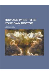 How and When to Be Your Own Doctor